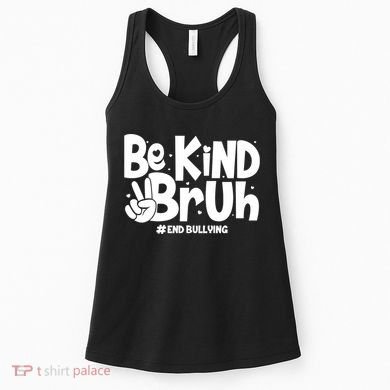 Be Kind Bruh #End Bullying Women's Tank Top
