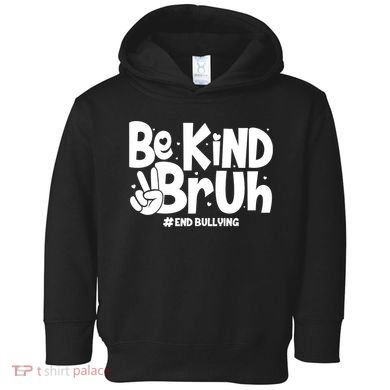 Be Kind Bruh #End Bullying Toddler Hoodie