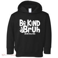 Be Kind Bruh #End Bullying Toddler Hoodie thumb 0
