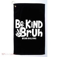 Be Kind Bruh #End Bullying Golf Towel thumb 0