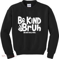 Be Kind Bruh #End Bullying Kids Sweatshirt thumb 0