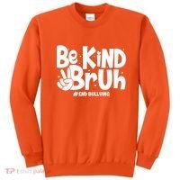 Be Kind Bruh #End Bullying Sweatshirt thumb 0