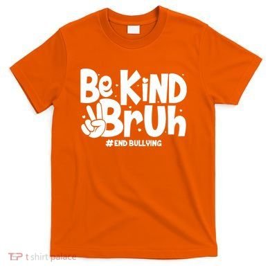 Be Kind Bruh #End Bullying T-Shirt