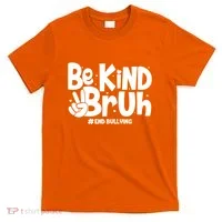 Be Kind Bruh #End Bullying T-Shirt thumb 0