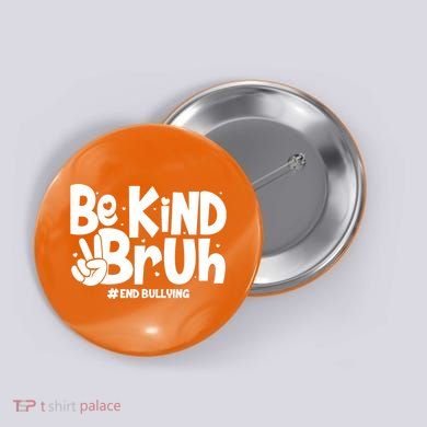 Be Kind Bruh #End Bullying Button
