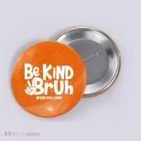 Be Kind Bruh #End Bullying Button thumb 0