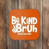 Be Kind Bruh #End Bullying Coaster thumb 0