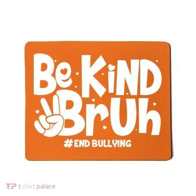 Be Kind Bruh #End Bullying Mousepad