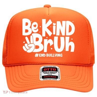 Be Kind Bruh #End Bullying Hat