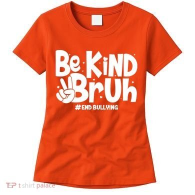 Be Kind Bruh #End Bullying Women's T-Shirt