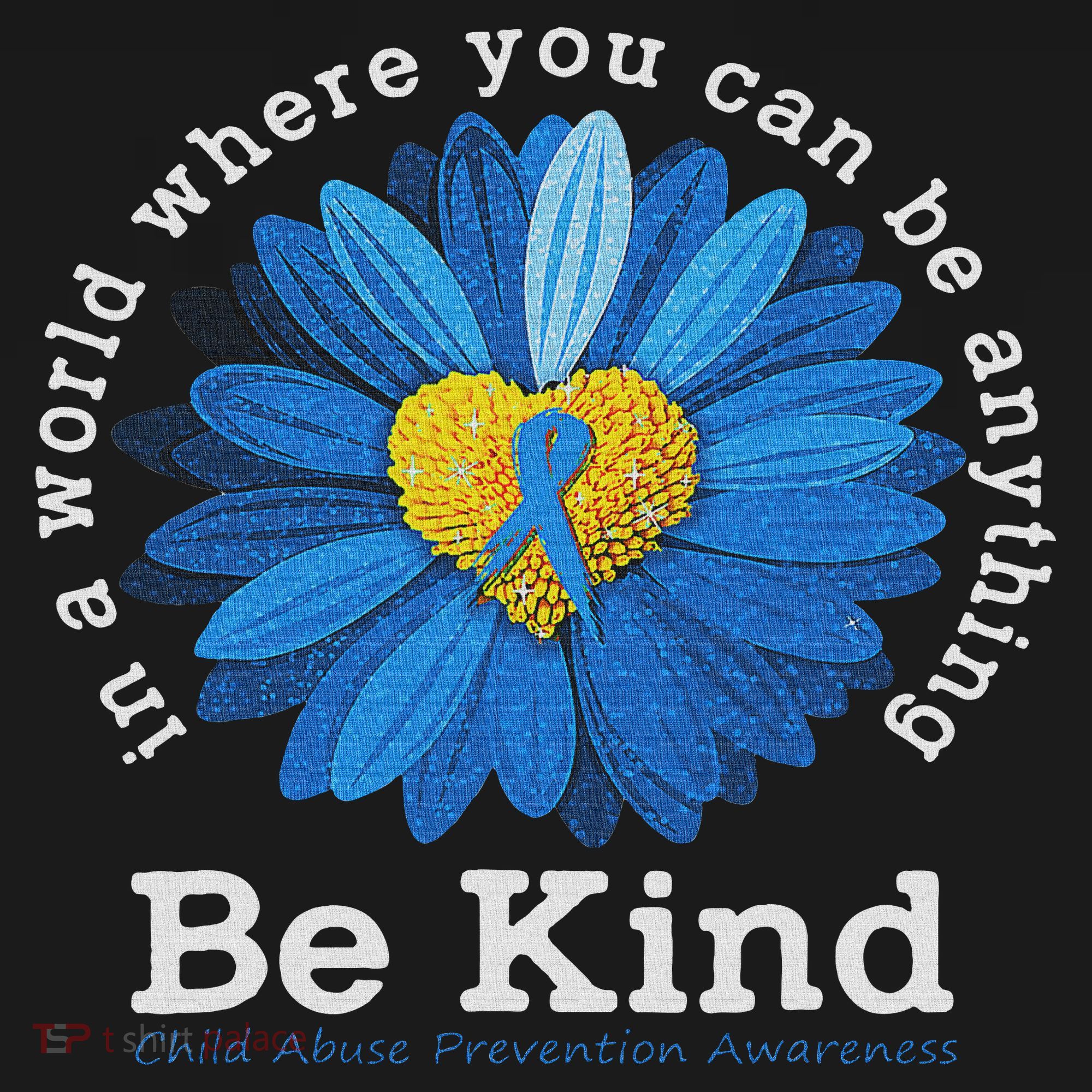 Be Kind Blue Sunflower Child Abuse Prevention Awareness Toddler T-Shirt