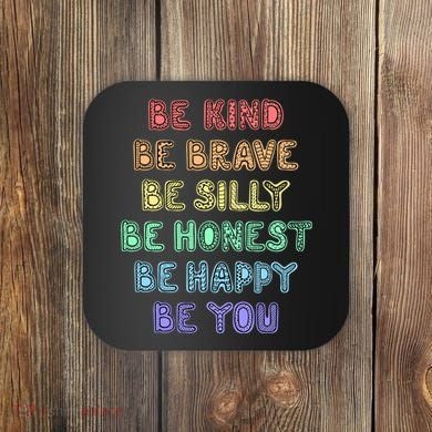 Be Kind Be Brave Be You Self Love Quote Coaster