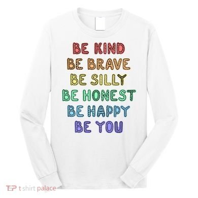Be Kind Be Brave Be You Self Love Quote Long Sleeve Shirt