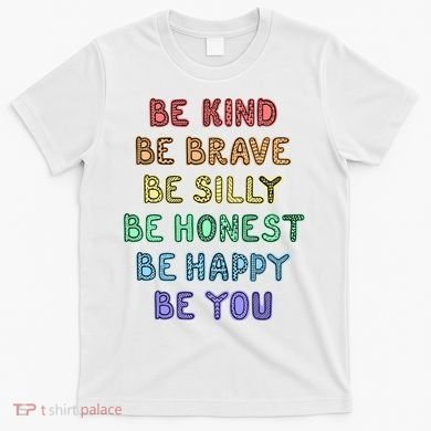 Be Kind Be Brave Be You Self Love Quote T-Shirt