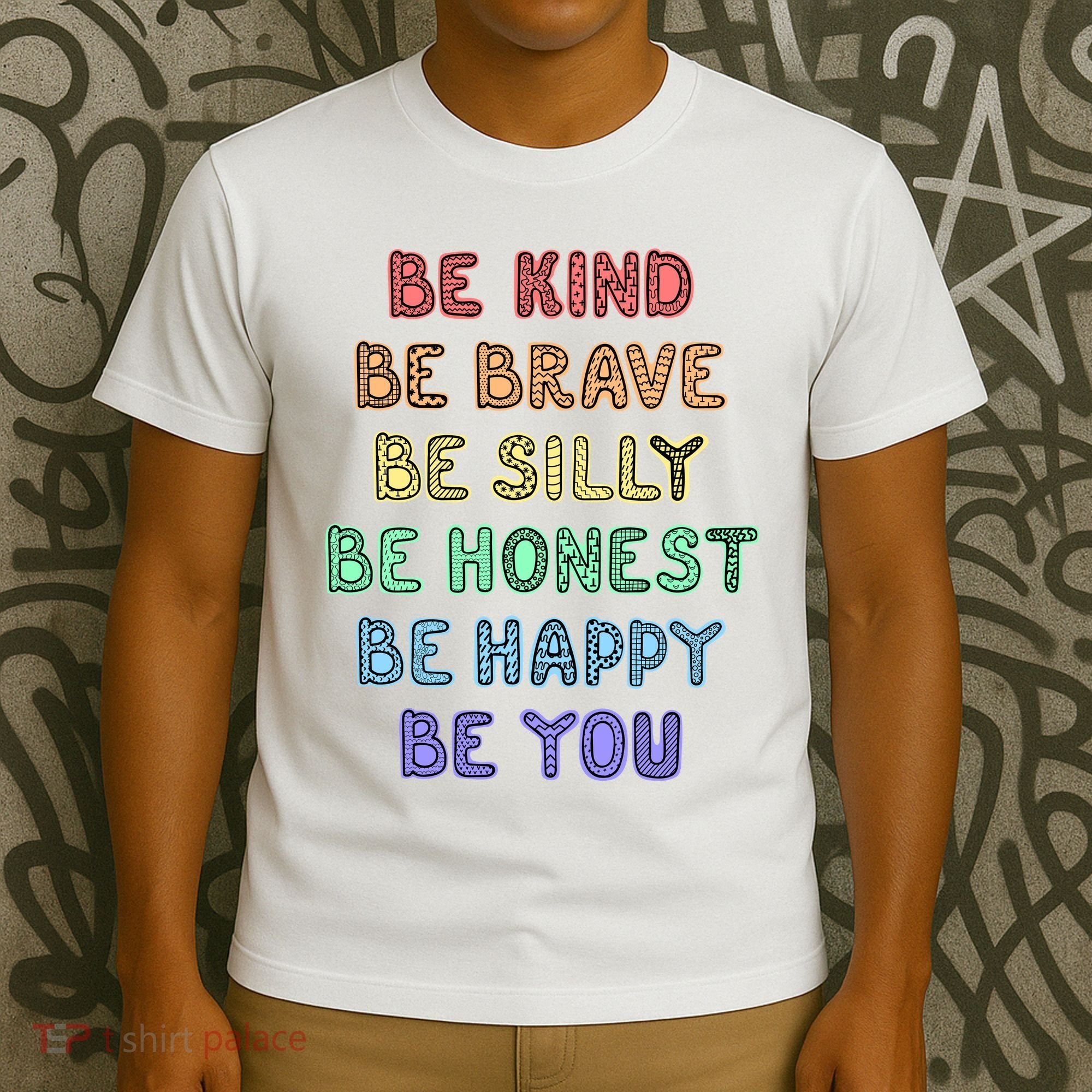 Be Kind Be Brave Be You Self Love Quote T-Shirt