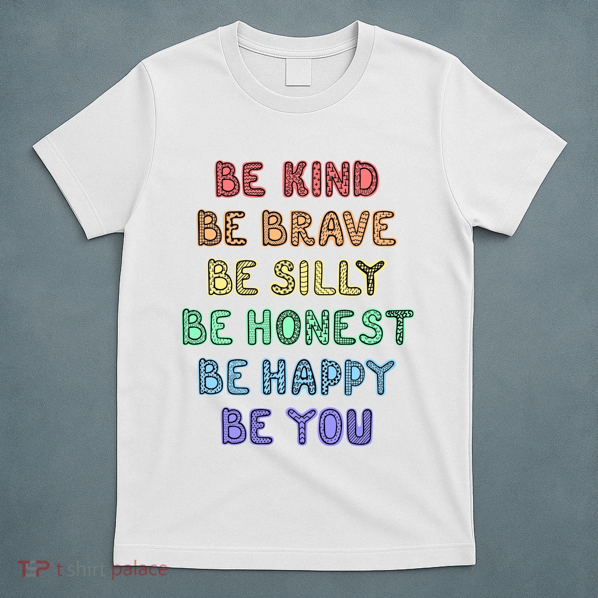 Be Kind Be Brave Be You Self Love Quote T-Shirt
