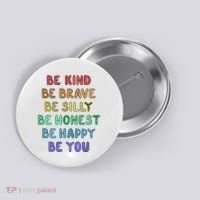 Be Kind Be Brave Be You Self Love Quote Button thumb 0