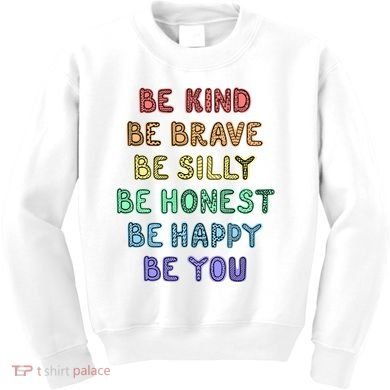 Be Kind Be Brave Be You Self Love Quote Kids Sweatshirt