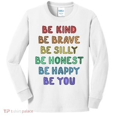 Be Kind Be Brave Be You Self Love Quote Kids Long Sleeve Shirt