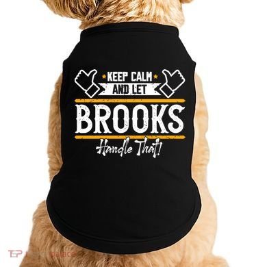 Brooks Keep Calm And Let Brooks Handle That Cute Gift Doggie Tank
