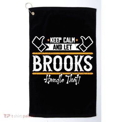 Brooks Keep Calm And Let Brooks Handle That Cute Gift Golf Towel