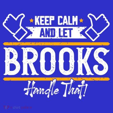Brooks Keep Calm And Let Brooks Handle That Cute Gift Hoodie