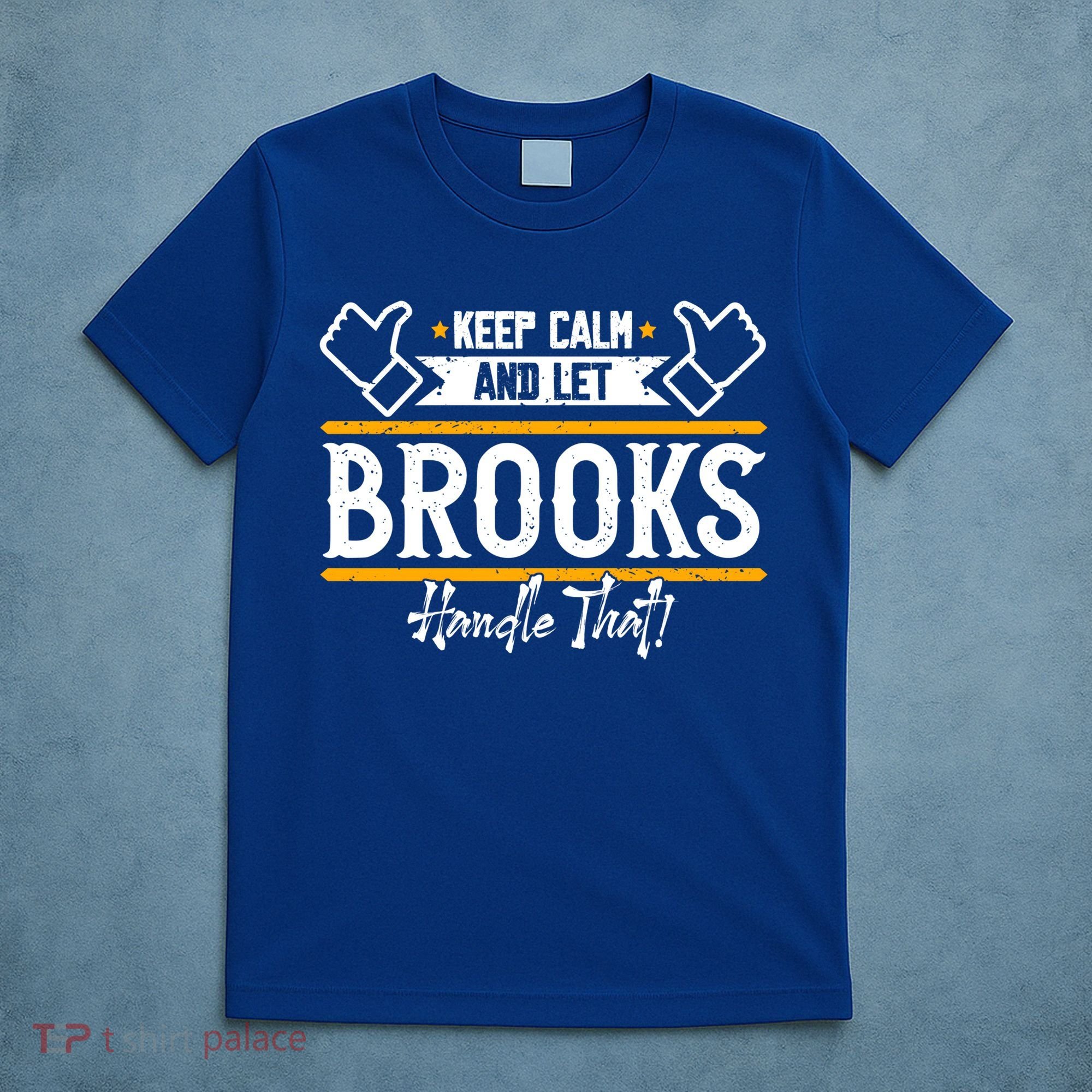 Brooks Keep Calm And Let Brooks Handle That Cute Gift T-Shirt