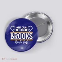 Brooks Keep Calm And Let Brooks Handle That Cute Gift Button thumb 0