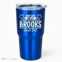 Brooks Keep Calm And Let Brooks Handle That Cute Gift Tumbler thumb 0