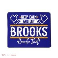 Brooks Keep Calm And Let Brooks Handle That Cute Gift Mousepad thumb 0