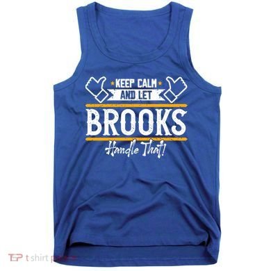Brooks Keep Calm And Let Brooks Handle That Cute Gift Tank Top