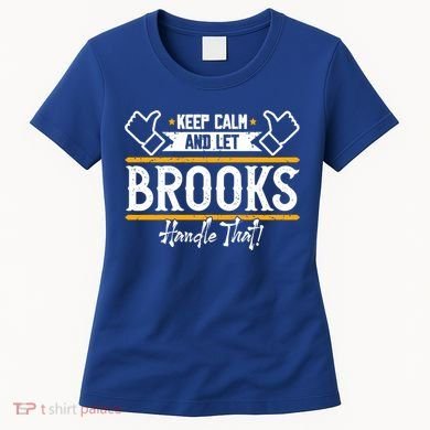 Brooks Keep Calm And Let Brooks Handle That Cute Gift Women's T-Shirt