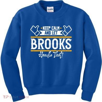 Brooks Keep Calm And Let Brooks Handle That Cute Gift Kids Sweatshirt
