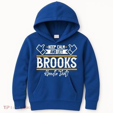 Brooks Keep Calm And Let Brooks Handle That Cute Gift Kids Hoodie