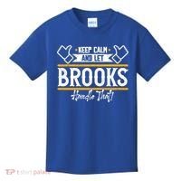 Brooks Keep Calm And Let Brooks Handle That Cute Gift Kids T-Shirt thumb 0