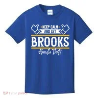 Brooks Keep Calm And Let Brooks Handle That Cute Gift Kids T-Shirt thumb 0