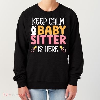 Babysitter Keep Calm The Sitter Is Here Sitter Gift Women's Sweatshirt