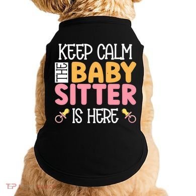 Babysitter Keep Calm The Sitter Is Here Sitter Gift Doggie Tank