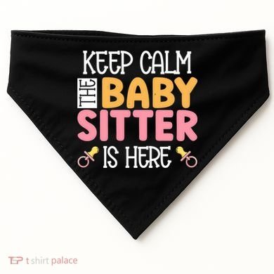 Babysitter Keep Calm The Sitter Is Here Sitter Gift USA-Made Doggie Bandana