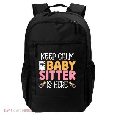 Babysitter Keep Calm The Sitter Is Here Sitter Gift Backpack
