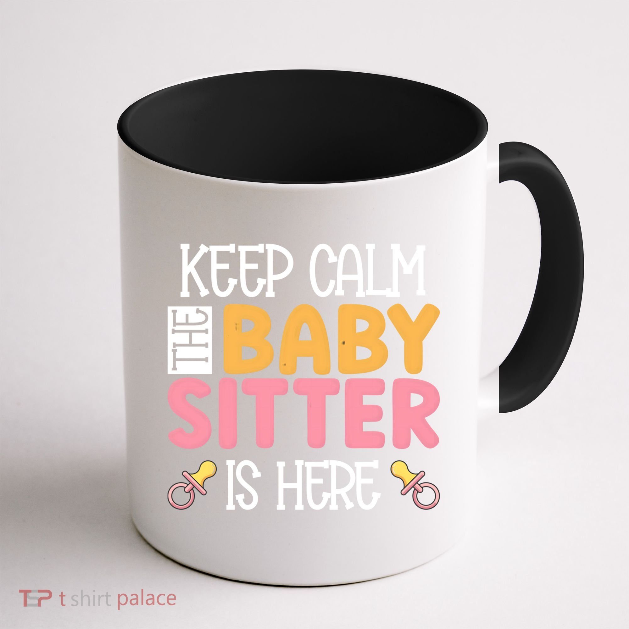 Babysitter Keep Calm The Sitter Is Here Sitter Gift Coffee Mug