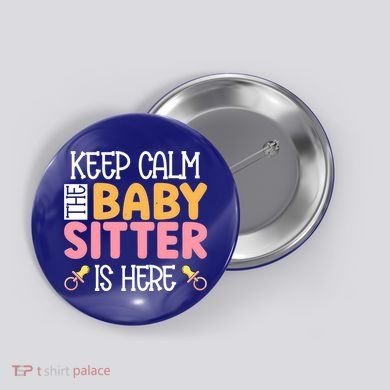 Babysitter Keep Calm The Sitter Is Here Sitter Gift Button