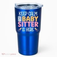 Babysitter Keep Calm The Sitter Is Here Sitter Gift Tumbler thumb 0