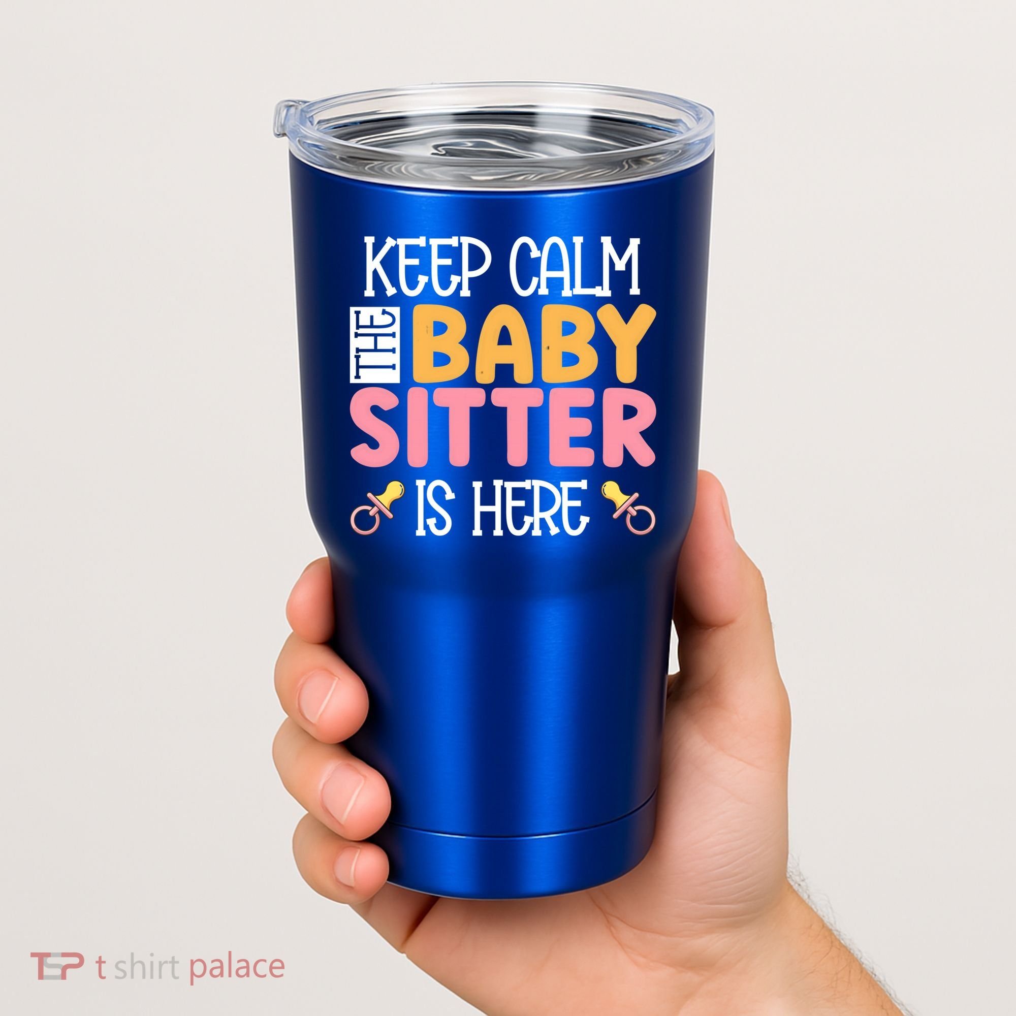 Babysitter Keep Calm The Sitter Is Here Sitter Gift Tumbler
