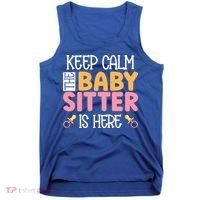 Babysitter Keep Calm The Sitter Is Here Sitter Gift Tank Top thumb 0