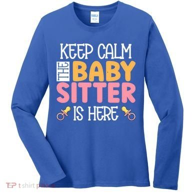 Babysitter Keep Calm The Sitter Is Here Sitter Gift Women's Long Sleeve Shirt