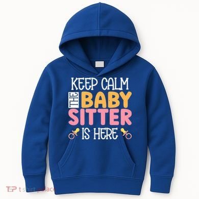 Babysitter Keep Calm The Sitter Is Here Sitter Gift Kids Hoodie