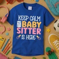 Babysitter Keep Calm The Sitter Is Here Sitter Gift Kids T-Shirt thumb 3