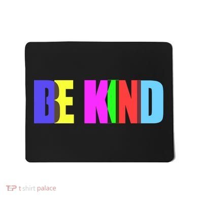 Be Kind Colorful Anti Bully Mousepad