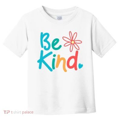 Be Kind Cute Colorful Gift Toddler T-Shirt